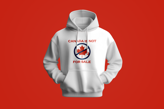 "Canada is not for sale" sweatshirt
